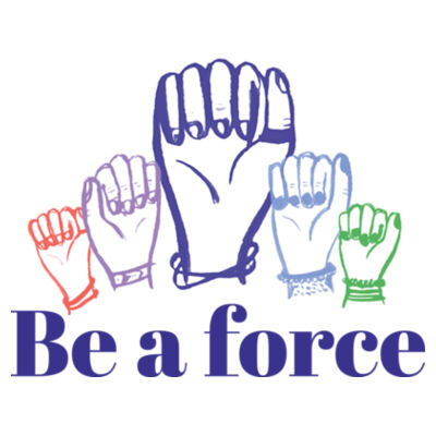 Be a force t-shirt - womens sizing Design